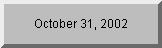 Click to see days remaining until 10/31/02