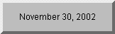 Click to see days remaining until 11/30/02